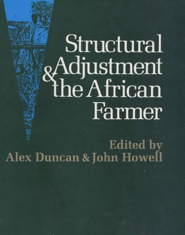 Structural Adjustment and the African Farmer by Alex Duncan & John Howell