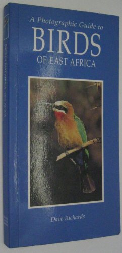 A Photographic Guide to Birds of East Africa by Dave Richards