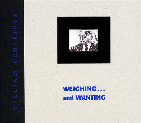 William Kentridge: Weighing and Wanting by by Leah Ollman