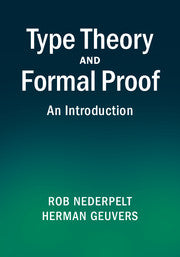 Type theory and formal proof introduction by Rob Nederpelt, Technische Universiteit Eindhoven, The Netherlands