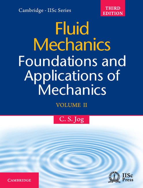 Fluid Mechanics Foundations and Applications of Mechanics Volume 2 by C. S. Jog