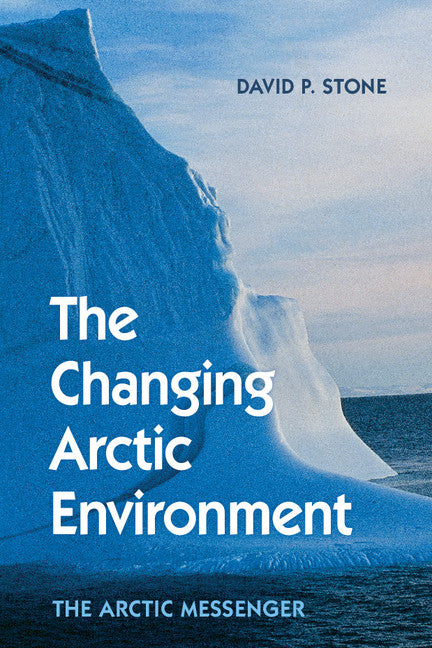 The Changing Arctic Environment The Arctic Messenger by David P. Stone