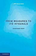 From Measures to Ito Integrals : Kopp, Ekkehard