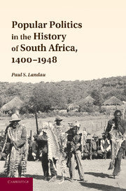Popular Politics in the History of South Africa, 1400-1948 by Landau, Paul S.