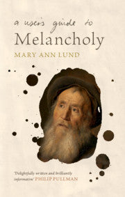 A User's Guide to Melancholy by Mary Ann Lund