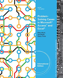 Problem-Solving Cases in Microsoft® Access? and Excel®, International Edition by Ellen Monk, Joseph Brady and Gerard Cook