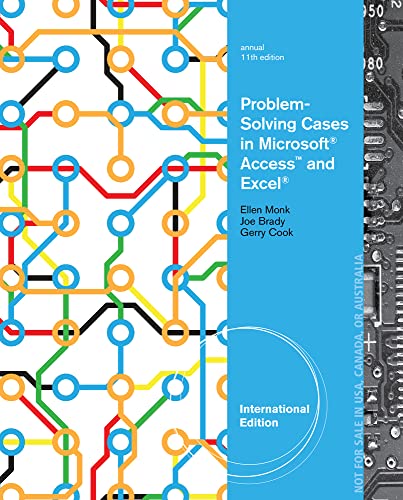 Problem-Solving Cases in Microsoft® Access? and Excel®, International Edition by Ellen Monk, Joseph Brady and Gerard Cook
