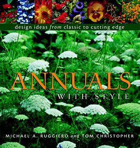 Annuals with Style: Design Ideas from Classic to Cutting Edge by Ruggiero Michael, Christopher Tom