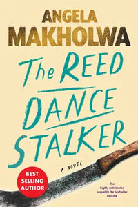 The Reed Dance Stalker by Angela Makholwa