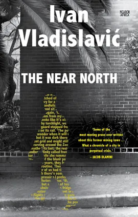 The Near North Ivan Vladislavić