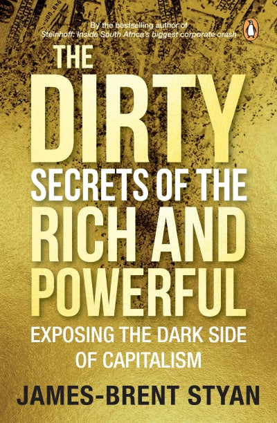 The Dirty Secrets of the Rich and Powerful by James-Brent Styan