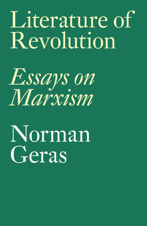 Literature of Revolution Essays on Marxism  By Norman Geras