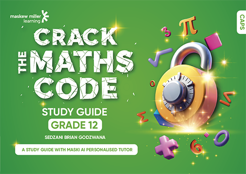 Crack the Maths Code Study Guide Grade 12 by Sedzani Brian Godwana