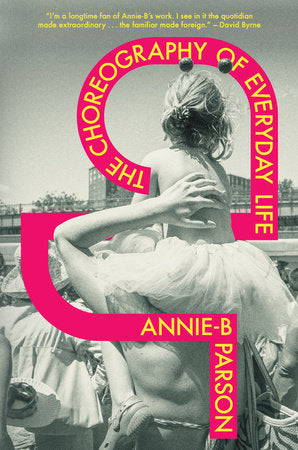 The Choreography of Everyday Life By Annie-B Parson