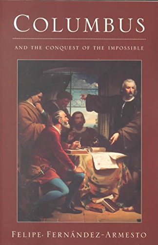 Columbus: And the Conquest of the Impossible by Fernandez-Armesto, Felipe