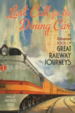 Last Call for the Dining Car: The Telegraph Book of Great Railway Journeys by Michael Kerr
