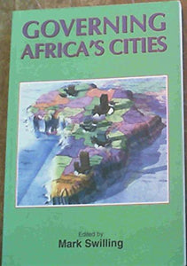 Governing Africa's Cities by Mark Swilling