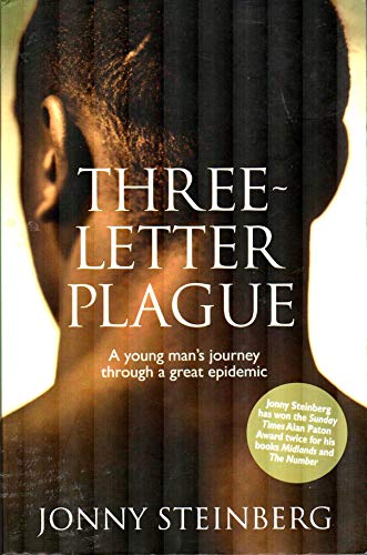 Three-Letter Plague: A Young Man's Journey Through a Great Epidemic by Jonny Steinberg