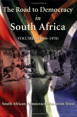 The Road to Democracy in South Africa, Vol. 1: 1960-1970 by SADET