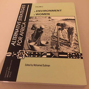 Alternative Development Strategies for Africa: Volume 2, Environment, Women by Mohamed Suliman