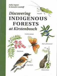 Discovering Indigenous Forests at Kirstenbosch by Argent S.; Loedolff L