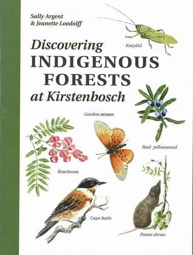 Discovering Indigenous Forests at Kirstenbosch by Argent S.; Loedolff L