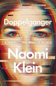 Doppelganger: A Trip Into the Mirror World  by Naomi Klein (Author)