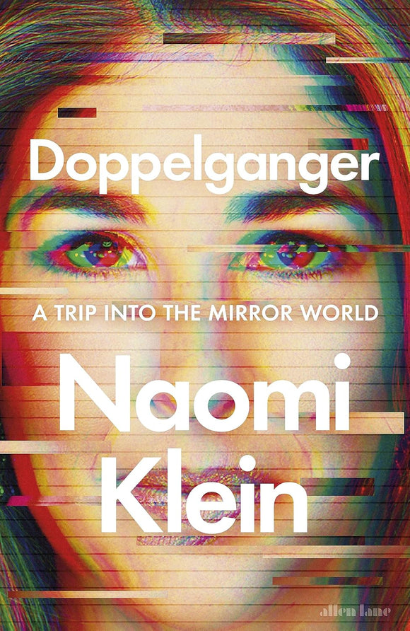 Doppelganger: A Trip Into the Mirror World  by Naomi Klein (Author)