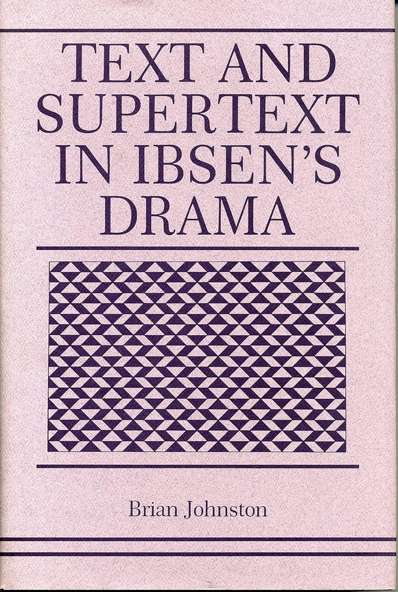 Text and supertext in Ibsen's drama by Brian Johnston