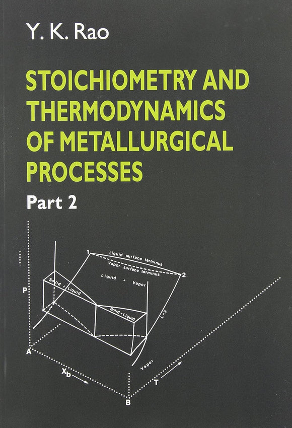 Stoichiometry and thermodynamics of metallurgical processes Volume 2 by Y.K Rao
