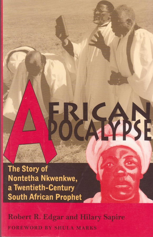 African Apocalypse: The Story of Nontetha Nkwenkwe, a Twentieth-Century South African Prophet by Robert R. Edgar (Author), Hilary Sapire (Author)