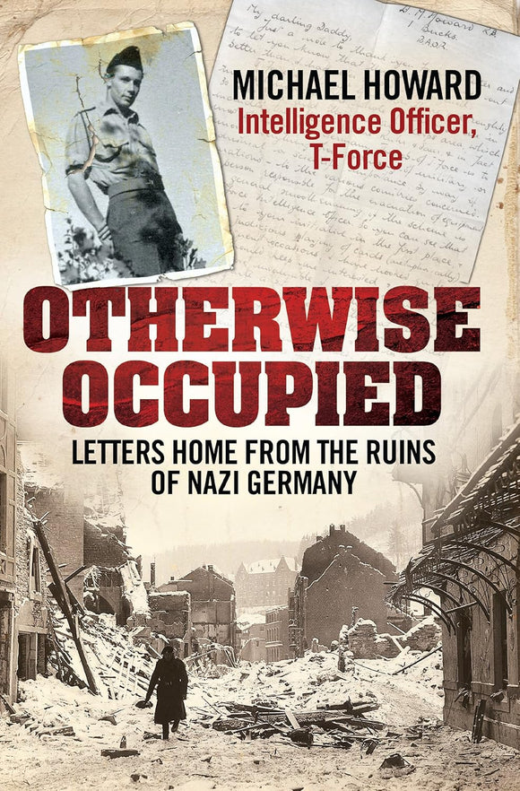 Otherwise Occupied: Letters Home from the Ruins of Nazi Germany by Howard (Author)