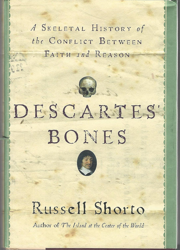 Descartes' Bones: A Skeletal History of the Conflict between Faith and Reason by Russell Shorto (Author)