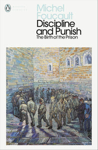 Discipline and Punish: The Birth of the Prison  by Michel Foucault (Author)