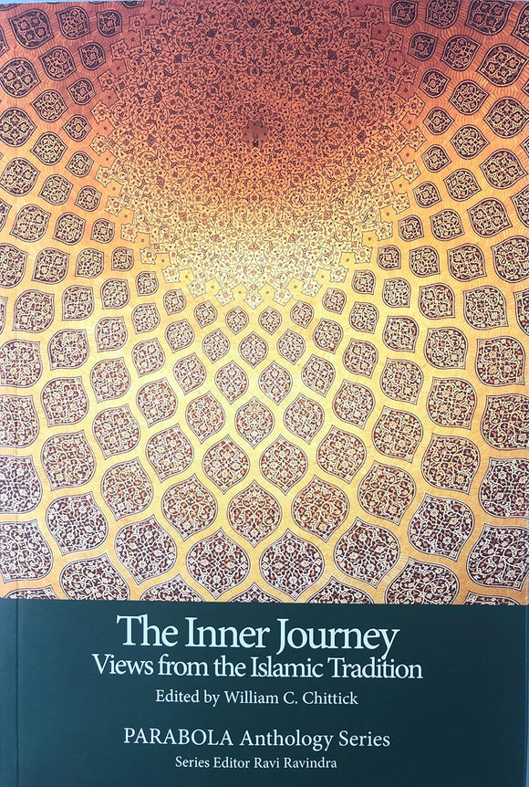 The Inner Journey: Views from the Islamic Tradition by Dr. Wm. C. Chittick (Editor)