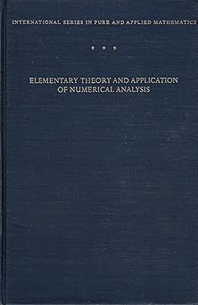 Elementary Theory and Application of Numerical Analysis (International Series in Pure and Applied Mathematics) by David G Moursund (Author)