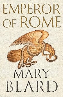 Emperor of Rome: The Instant Sunday Times Bestseller  by Mary Beard (Author)