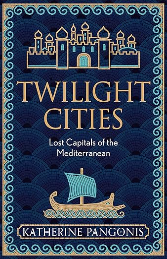 Twilight Cities: Lost capital of the Mediterranean by Katherine Pangonis