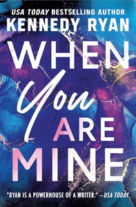When You Are Mine by Kennedy Ryan (Author)