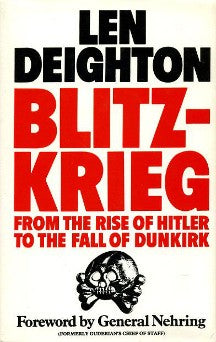 Blitzkrieg: From the Rise of Hitler to the Fall of Dunkir by Len Deighton (Author)