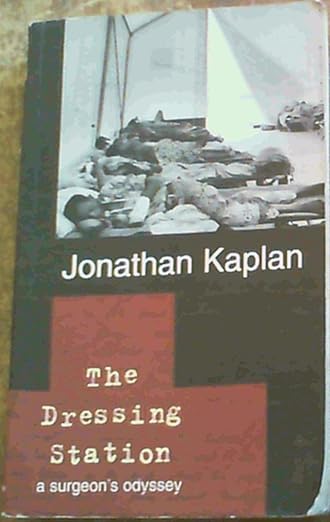 The Dressing Station: A Surgeon's Chronicle of War and Medicine