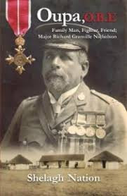 Oupa, OBE: Family Man, Fighter, Friend; Major Richard Granville Nicholson by Shelagh Nation