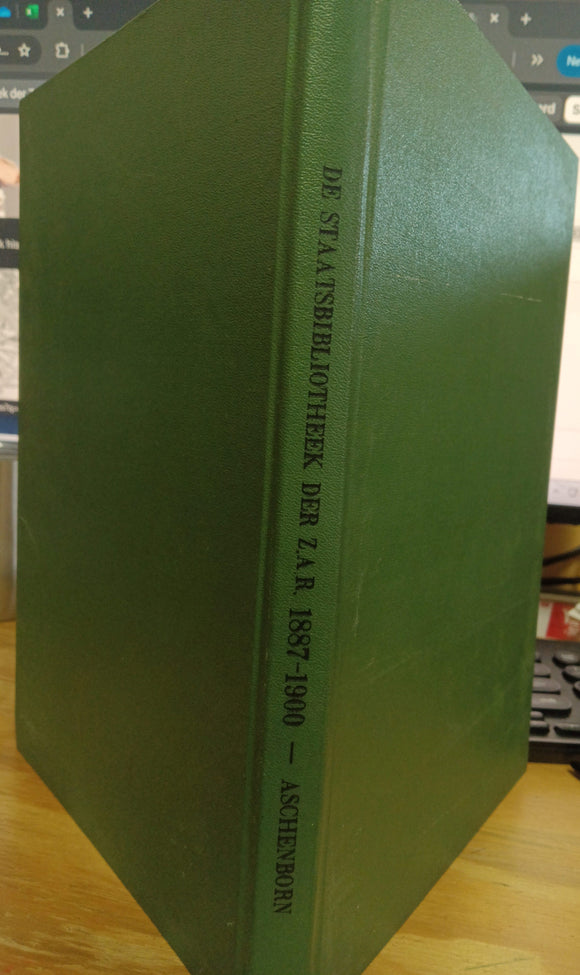 De Staatsbibliotheek der Zuid-Afrikaansche Republiek : 1887-1900 by Aschenborn, Hans Jürgen