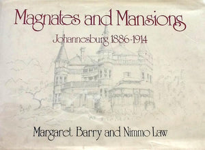 Magnates and Mansions, Johannesburg 1886-1914 by Margaret Barry