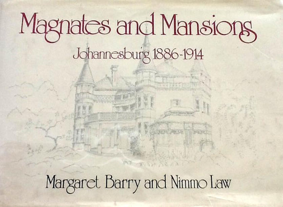 Magnates and Mansions, Johannesburg 1886-1914 by Margaret Barry