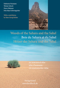 Woods of the Sahara and the Sahel; Bois du Sahara et du Sahel; Hölzer der Sahara und des Sahel  by Neumann, K., Schoch, W., Détienne, P., Schweingruber, F. H., Richter, H. G