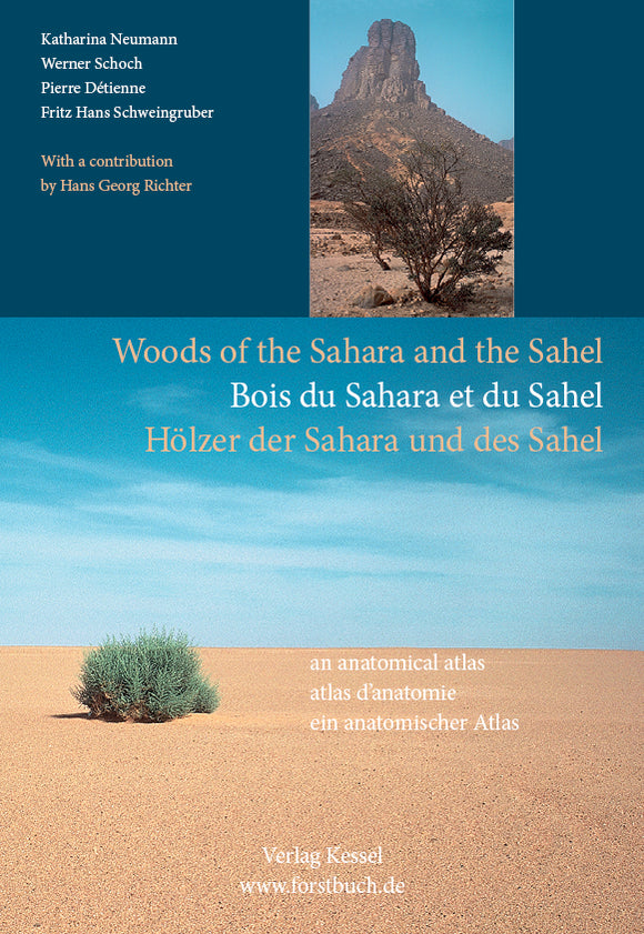 Woods of the Sahara and the Sahel; Bois du Sahara et du Sahel; Hölzer der Sahara und des Sahel  by Neumann, K., Schoch, W., Détienne, P., Schweingruber, F. H., Richter, H. G