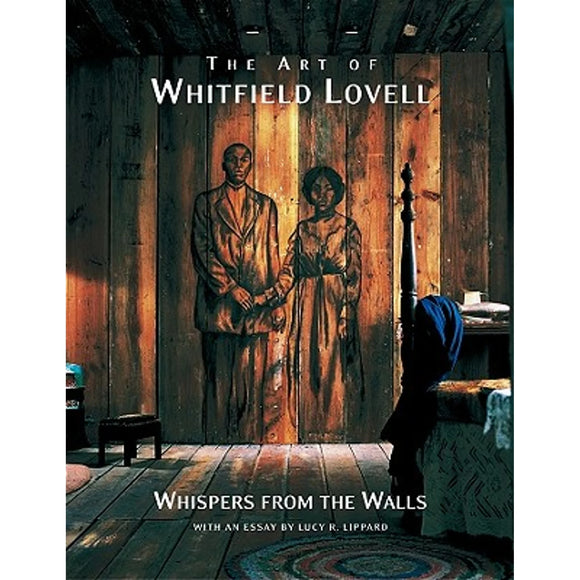 The Art of Whitfield Lovell: Whispers from the Walls by Lucy R. Lippard