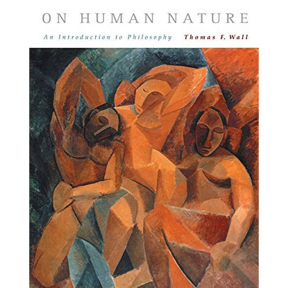 On Human Nature : An Introduction to Philosophy :  by Thomas Wall