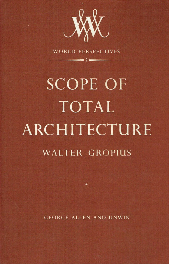 Walter Gropius: Scope of Total Architecture by Walter Gropius